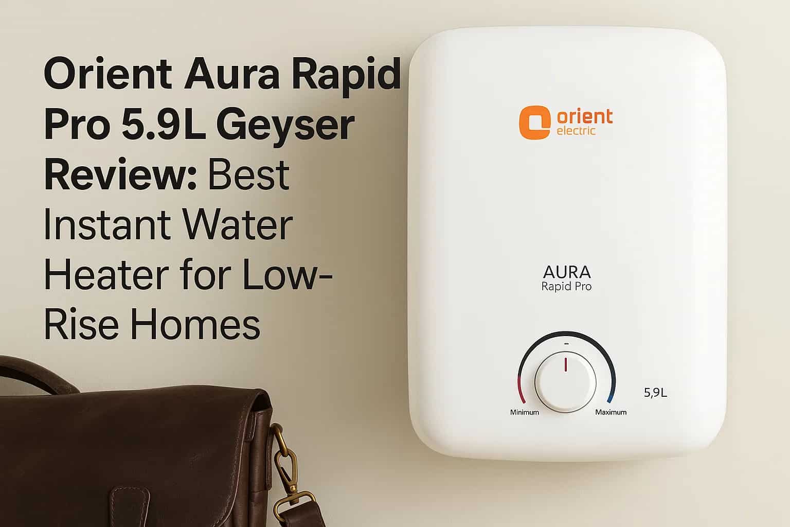 Orient Aura Rapid Pro 5.9L Geyser Review